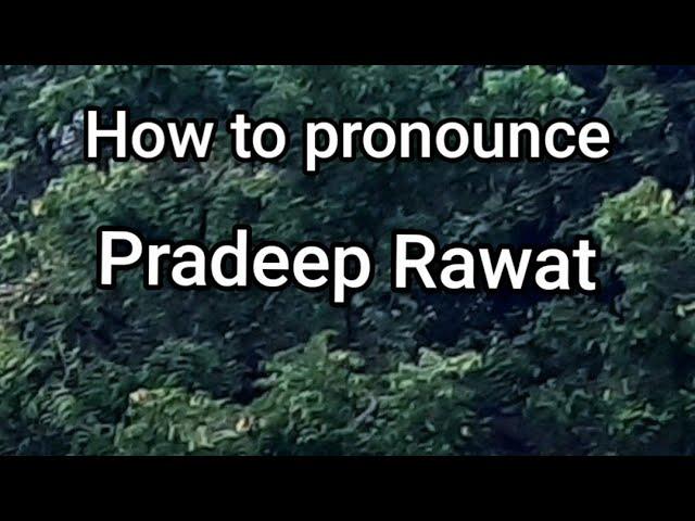 How to Pronounce Pradeep Rawat