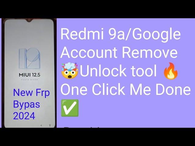 Redmi 9a/Google Account RemoveUnlock tool  One Click Me Done 