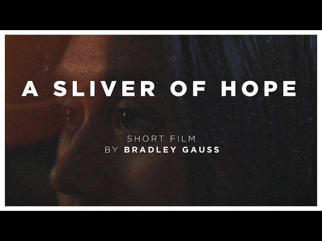 A Sliver of Hope by Bradley Gauss | Matti Film Festival