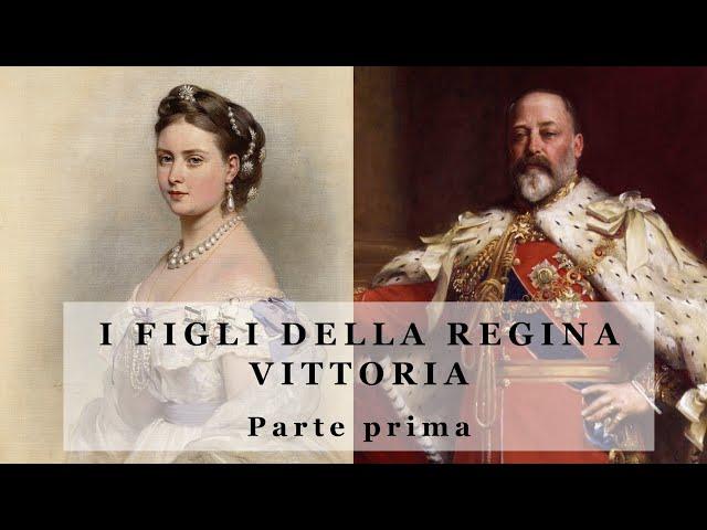 I Figli della Regina Vittoria - parte 1