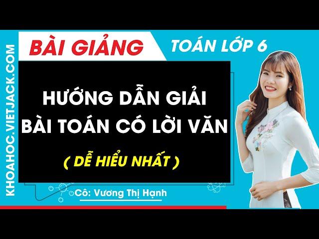 Hướng dẫn giải Bài toán có lời văn (DỄ HIỂU NHẤT) | Cô Vương Hạnh