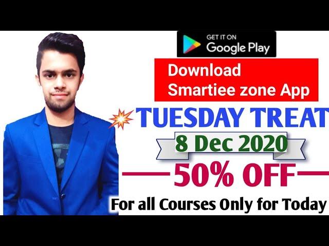 Tuesday Treat 8 Dec. 2020|50% Offer For Today on Smartiee zone App|Best For All Courses Join now