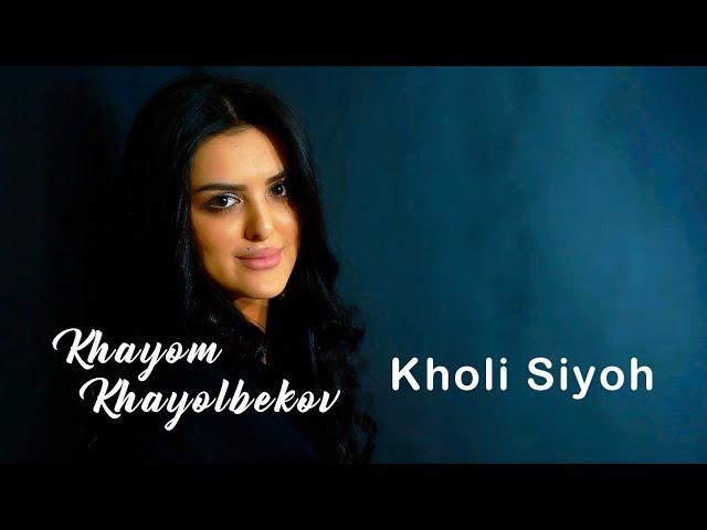 Khayom Khayolbekov – Kholi Siyoh | Хайём Хаёлбеков – Холи Сиёҳ (Official Video)