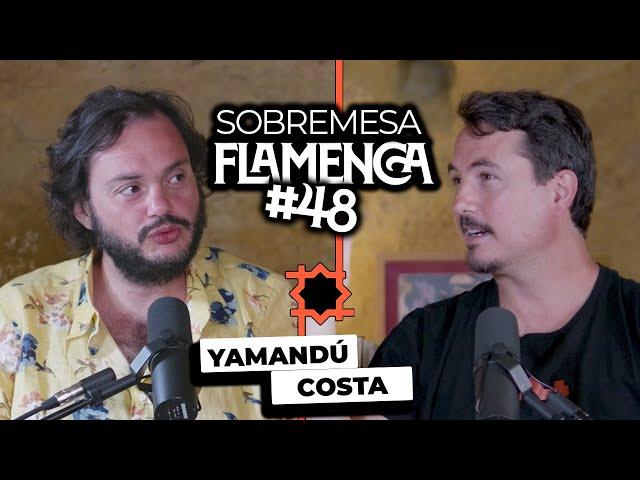 “Acepta como TOCAS“ | Yamandú Costa | Sobremesa Flamenca #48