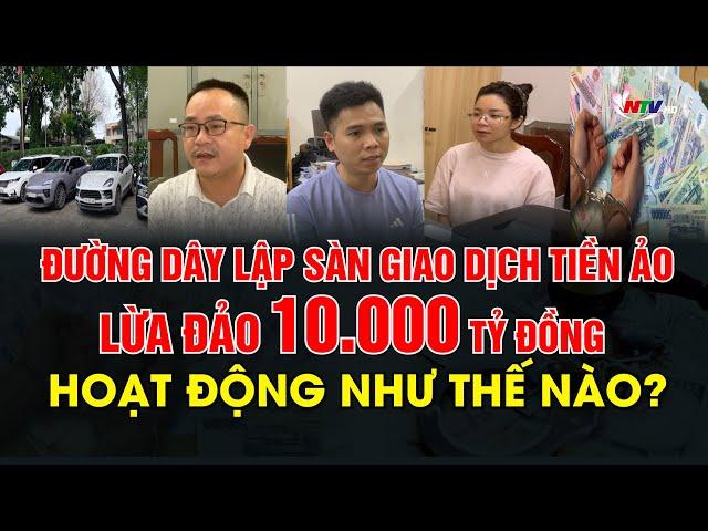 Đường dây lập sàn giao dịch tiền ảo lừa đảo 10.000 tỷ đồng hoạt động như thế nào?