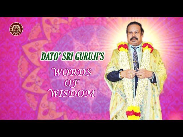 RPT Dato’ Sri Guruji’s Words of Wisdom 18 10 2024