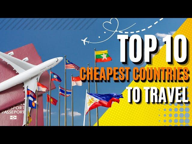 TOP 10 Cheapest Country To Travel In The World 2024