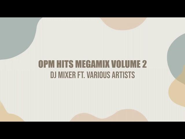 Dj Mixer's OPM Hits Megamix Volume 2 (Full Mixtape)