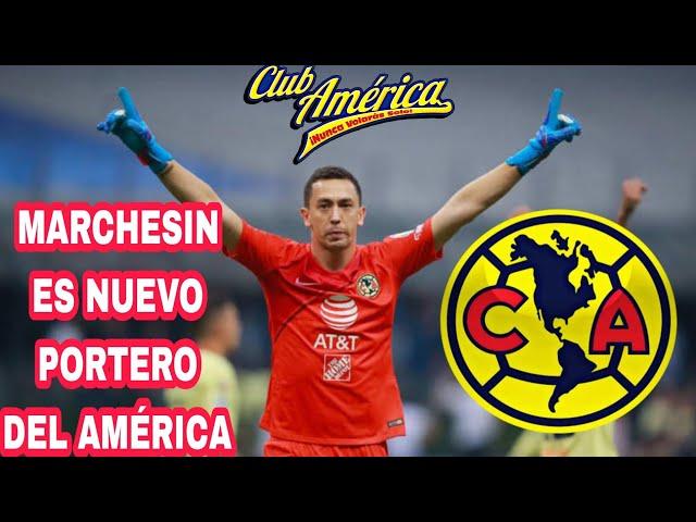 OFICIAL AGUSTIN MARCHESIN ES NUEVO PORTERO DEL AMÉRICA