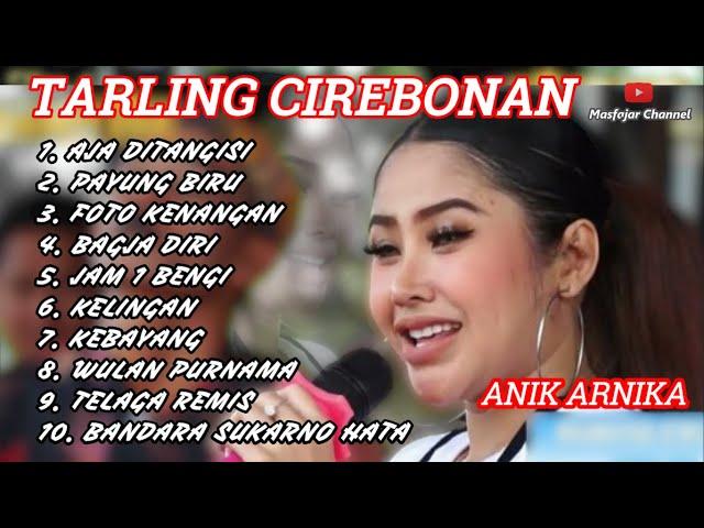 Tarling Cirebon Songs Full Album - Tarling Cirebonan Most Hits Anik Arnika