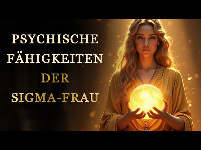 Weshalb Sigma-Frauen einzigartige übersinnliche Kräfte besitzen (Die Antwort in diesem Video)