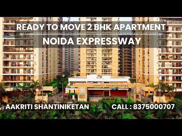 Flats in Noida Expressway | ready to move | Aakriti Shantiniketan | 2 bhk