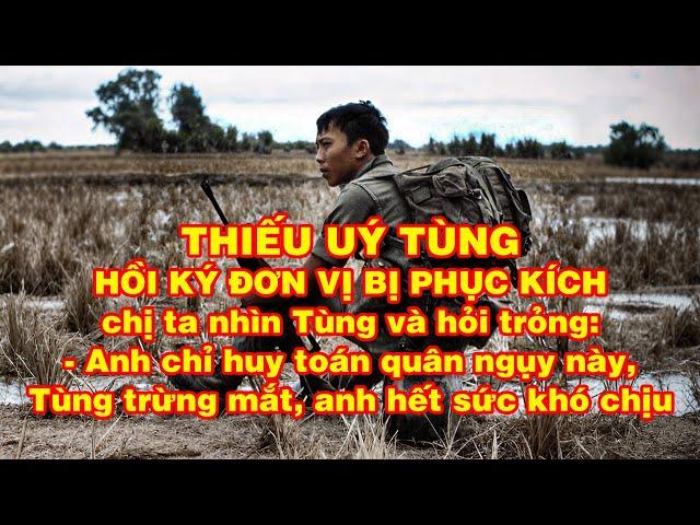 Thiếu uý Tùng và hồi ký Trận đánh bị phục kích | Hồi Ký Miền Nam VN