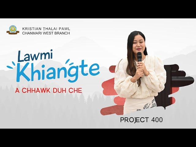 Lawmi Khiangte - A chhawk duh che | Project 400 | Chanmari West Branch KTP