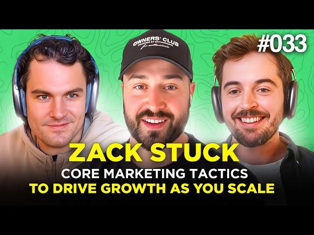 E033: Zach Stuck on the Core Marketing Tactics to Drive Growth As You Scale