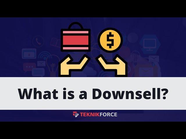 What is a downsell? Learn funnel marketing