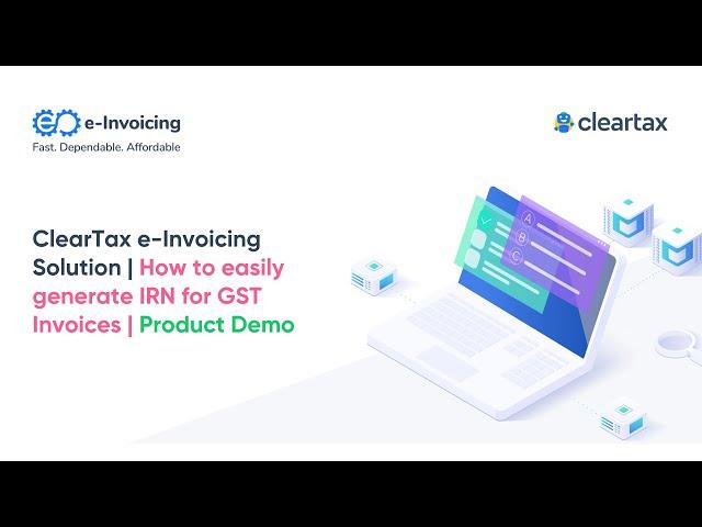 ClearTax e-Invoicing Solution | How to easily generate IRN for GST Invoices | Product Demo