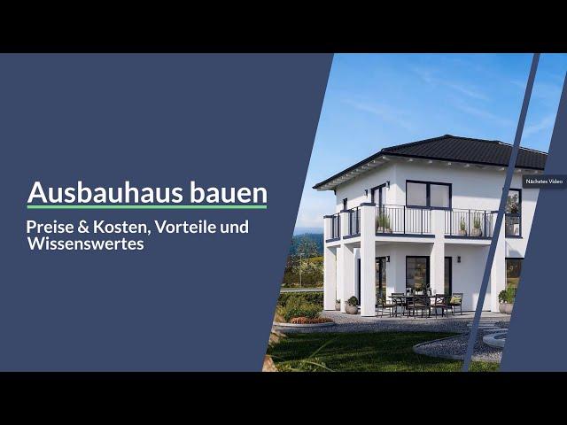 Ausbauhaus bauen: Preise & Kosten, Vorteile und Wissenwertes