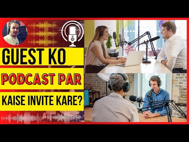 Podcast Guest Tips | How To Invite Guest To Your Podcast?