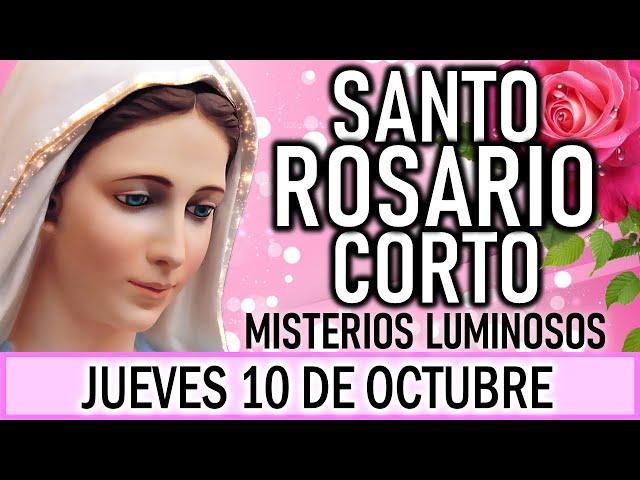 Santo Rosario Corto de hoy Jueves 10 de Octubre  Misterios Luminosos  Rosario ala Virgen María