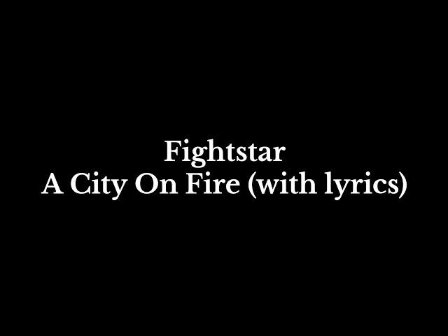 Fightstar - A City on Fire (with lyrics)