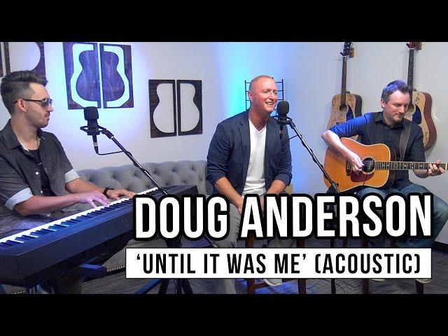 Doug Anderson | 'Until It Was Me' (acoustic)