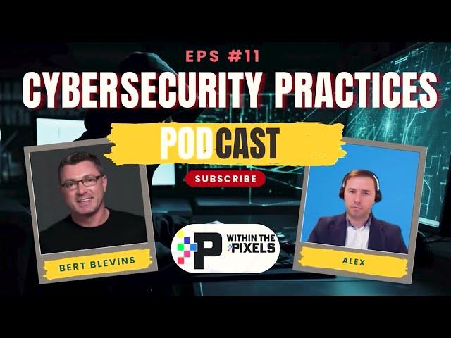 Bert Blevins and Alex Ganea Cybersecurity Practices and Insights| Privileged Access Management PAM