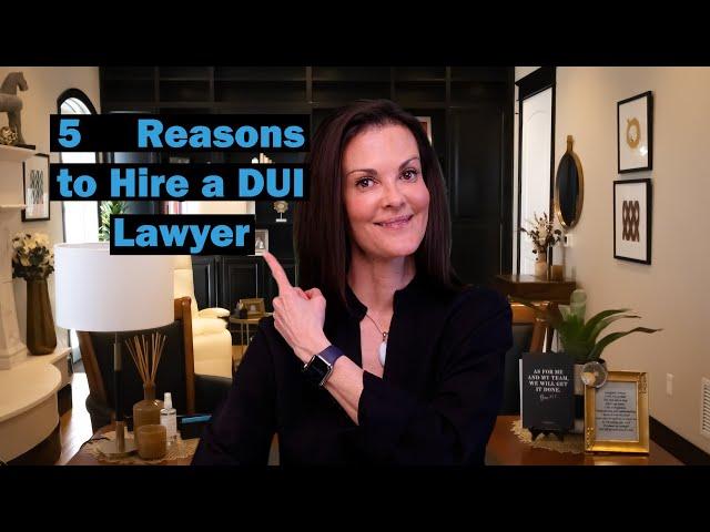 5 Reasons to Hire a DUI Lawyer