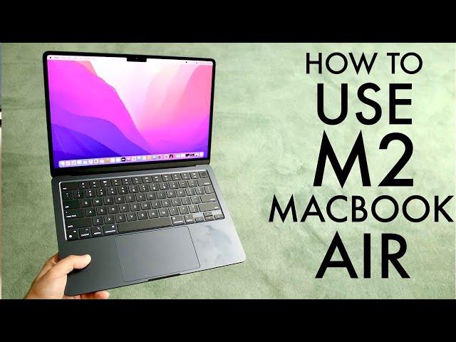 How To Use M2 MacBook Air! (Complete Beginners Guide)