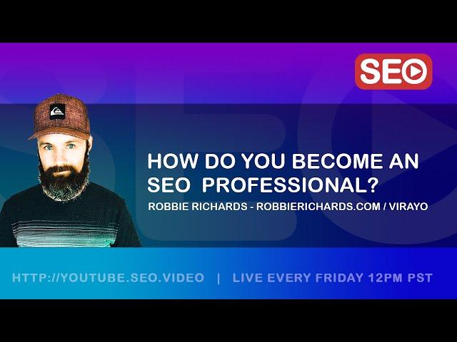 ▷ How To Become an SEO Expert: Robbie Richards, Founder - RobbieRichards.com & Virayo Answers!