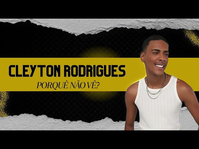 Cleyton Rodrigues - Porque Não Vê