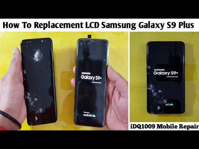 How To Replacement LCD Samsung Galaxy S9 Plus idq1009.official