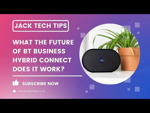 What the Future of BT Business Hybrid Connect Does It Work?