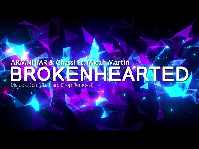 ARMNHMR & Chassi Ft. Micah Martin - Brokenhearted (Hard Drop Removed)