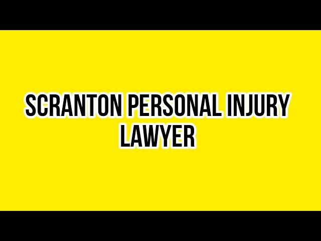 Scranton personal injury Lawyer