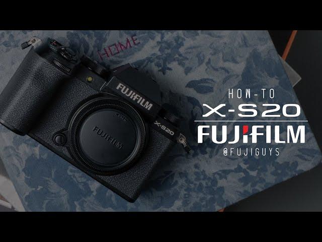 Fujifilm X-S20 - How-To - Fuji Guys