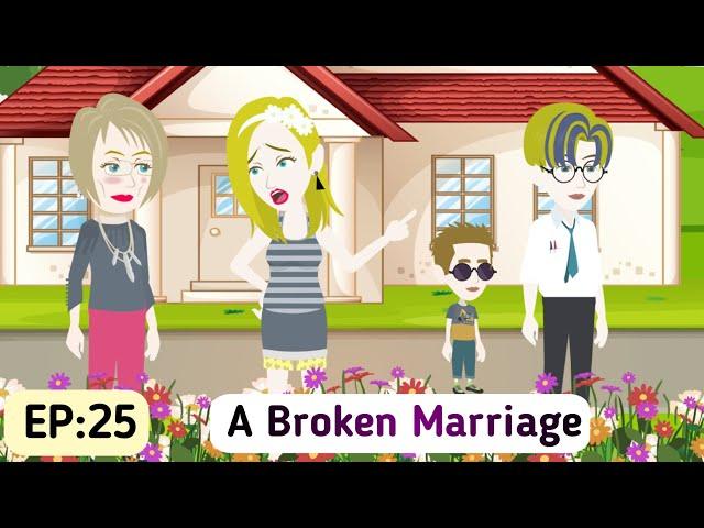 A Broken Marriage: Part 25 | English Simple Stories | Animated Stories | Learn English