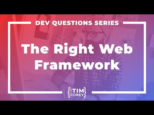 How Do I Choose the Right Web Framework?