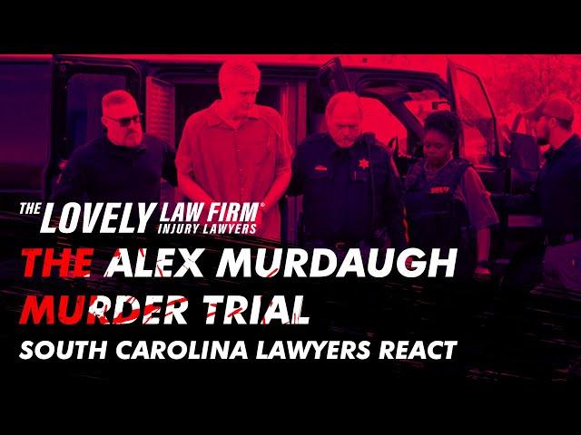 The Alex Murdaugh Murder Trial | South Carolina Lawyers React