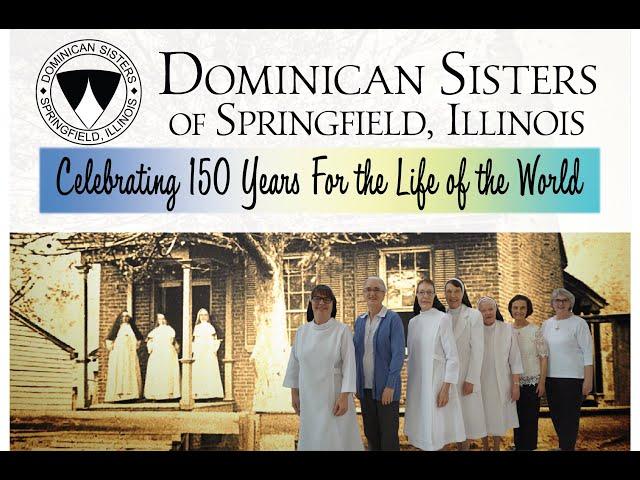 150 Years for the Life of the World: Springfield Dominican Sisters