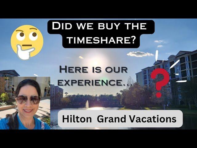 See our experience attending a timeshare presentation at Hilton Grand Vacations in Orlando 3/2023