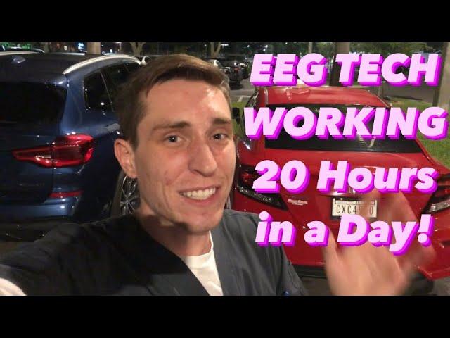 EEG Technologist Working 20 Hours in a Day!