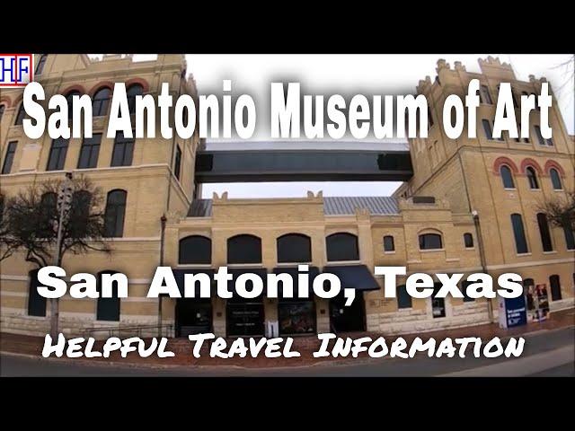 San Antonio Museum of Art – San Antonio, Texas | San Antonio Travel Guide - Episode# 5