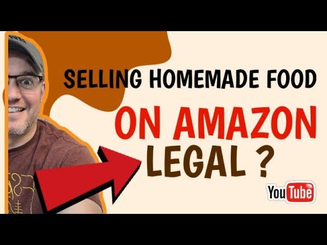 Can I Sell Homemade Food products on Amazon [ Selling Food on Amazon ]