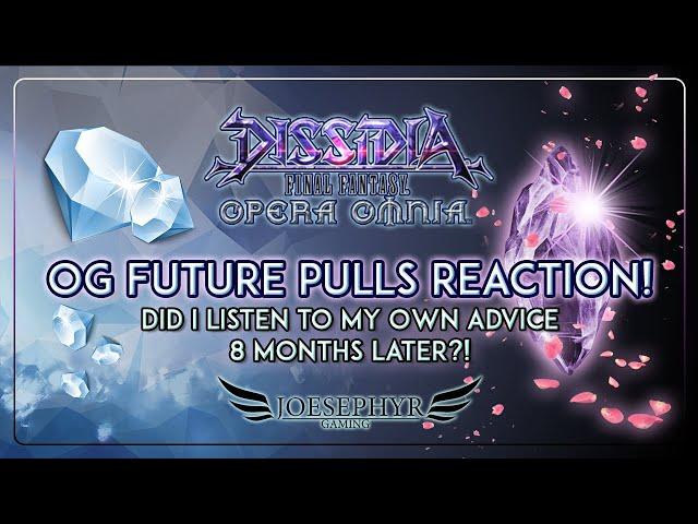 Dissidia: Opera Omnia - Joesephyr Reacts to OG Future Pulls! Did I Listen to Myself?!