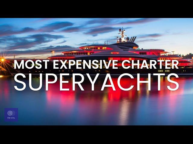 Best Yacht Charter | World’s Most Expensive Superyacht Charters