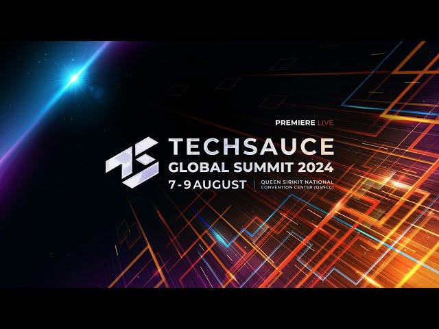 Techsauce Global Summit 2024 │ PREMIERE LIVE !!!