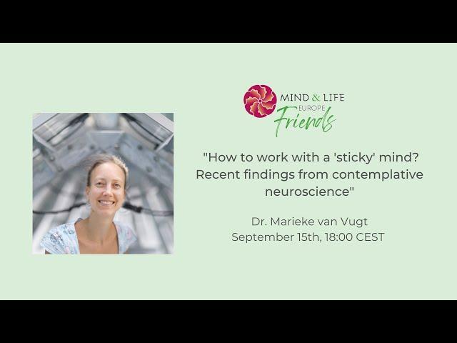 MLE Friends webinar: "How to work with the ‘sticky’ mind?" with Dr. Marieke van Vugt