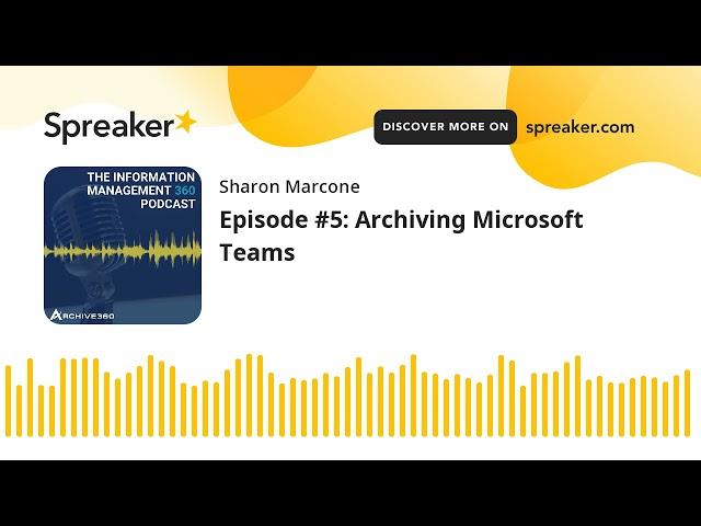 Episode #5: Archiving Microsoft Teams