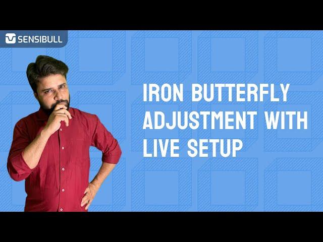 IRON BUTTERFLY BEST ADJUSTMENTS (WITH LIVE EXAMPLE)